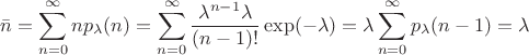 $$\bar{n}=\sum^{\infty}_{n=0} n p_{\lambda}(n)=\sum^{\infty}_{n=0} \frac{\lambda^{n-1}\lambda}{(n-1)!}\exp(-\lambda)=\lambda\sum^{\infty}_{n=0} p_{\lambda}(n-1)=\lambda$$