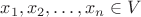 $x_1,x_2,\dots,x_n\in V$