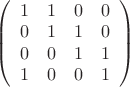 $\[\left( {\begin{array}{*{20}{c}}
   1 & 1 & 0 & 0  \\
   0 & 1 & 1 & 0  \\
   0 & 0 & 1 & 1  \\
   1 & 0 & 0 & 1  \\
\end{array}} \right)\]$