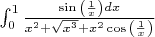 \int_{0}^{1}\frac{\sin{\left(\frac{1}{x}\right)}dx}{x^2+\sqrt{x^3}+x^2\cos{\left(\frac{1}{x}\right)}}