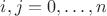 $i,j=0,\dots,n$
