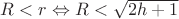 $R<r \Leftrightarrow R<\sqrt{2h+1}
