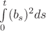 $\int\limits_{0}^{t}(b_s)^2ds$ $\int\limits_{0}^{t}(b_s)^2ds$