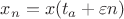 $x_n=x(t_a+\varepsilon n)$