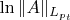 $\ln\Vert A\Vert_{L_{p_t}}$