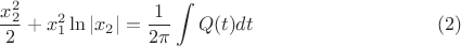 $$\frac{x_2^2}2 + x_1^2\ln |x_2|=\frac1{2\pi} \int Q(t)dt\eqno(2)$$ $$\frac{x_2^2}2 + x_1^2\ln |x_2|=\frac1{2\pi} \int Q(t)dt\eqno(2)$$