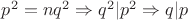 $p^2=nq^2 \Rightarrow q^2|p^2 \Rightarrow q|p$