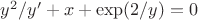 $y^2/y'+x+\exp(2/y)=0$