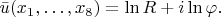 $
\begin{equation*}
	\bar{u}(x_1,\ldots,x_8)=\ln R + i\ln\varphi.
\end{equation*}
$
