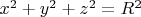 $ x^2 + y^2 + z^2 =R^2 $