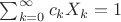 $  \sum^{\infty}_{k=0} c_k X_k = 1 $