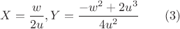 $X=\dfrac{w}{2u}, Y=\dfrac{-w^2+2u^3}{4u^2}\qquad(3)$