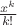 $\frac{x^k}{k!}$