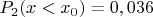 $P_2(x<x_0)=0,036$
