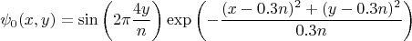 $$\psi_0(x,y) = \sin\left(2\pi \frac{4y}n\right) \exp\left(-\frac{(x-0.3n)^2 + (y-0.3n)^2}{0.3 n}\right)$$