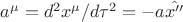 $a^{\mu}=d^2 x^{\mu}/d\tau^2=-a{\hat{x''}}$