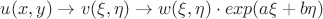 $u(x,y) \to v(\xi,\eta) \to w(\xi,\eta)\cdot exp(a\xi+b\eta)$
