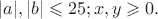 $|a|,|b|\leqslant 25;x,y\geqslant 0.$