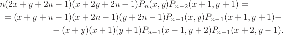 \begin{multline*}
n(2x+y+2n-1)(x+2y+2n-1)P_n(x,y)P_{n-2}(x+1,y+1)=\\
=(x+y+n-1)(x+2n-1)(y+2n-1)P_{n-1}(x,y)P_{n-1}(x+1,y+1)-\\
-(x+y)(x+1)(y+1)P_{n-1}(x-1,y+2)P_{n-1}(x+2,y-1).
\end{multline*}