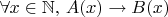 $\forall x\in\mathbb{N},\,A(x)\to B(x)$