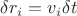 $\delta r_i= v_i \delta t$