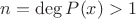 $n=\deg{P(x)}>1$