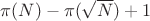 $\pi(N)-\pi(\sqrt{N})+1$