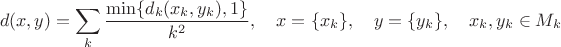 $$d(x,y)=\sum_k\frac{\min\{d_k(x_k,y_k),1\}}{k^2},\quad x=\{x_k\},\quad y=\{y_k\},\quad x_k,y_k\in M_k$$