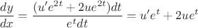 $$\frac{dy}{dx} = \frac{(u'e^{2t} + 2ue^{2t})dt}{e^t dt} = u'e^t + 2ue^t$$