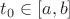 $t_0\in [a,b]$