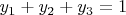 $y_1+y_2+y_3=1$
