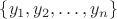 $\{y_1, y_2,\dots,y_n\}$
