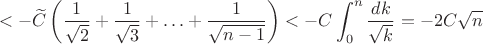 $$<-\widetilde C\left({1\over\sqrt{2}}+{1\over\sqrt{3}}+\ldots+{1\over\sqrt{n-1}}\right)<-C\int_0^n{dk\over\sqrt k}=-2C\sqrt n$$