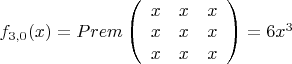 $f_{3,0}(x)=Prem\left( \begin{array}{ccc}
x & x& x\\
x & x &x \\
x & x &x 
\end{array}\right)=6x^3$