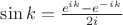 $\sin k = \frac{e^{ik}-e^{-ik}}{2i}$