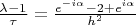 $\frac{\lambda - 1}{\tau} = \frac{e^{-i\alpha}-2+e^{i\alpha}}{h^2}$