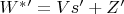 $W^*' =Vs'+Z'$