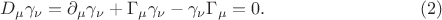 $$
D_{\mu} \gamma_{\nu} = \partial_{\mu} \gamma_{\nu} + \Gamma_{\mu} \gamma_{\nu} - \gamma_{\nu} \Gamma_{\mu} = 0. \eqno(2)
$$