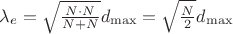 $\lambda_{e}=\sqrt{\frac{N\cdot N}{N+N}}d_{\max}=\sqrt{\frac{N}{2}}d_{\max}$