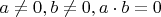 $a\ne0,b\ne0,a\cdot b=0$