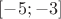 $[-5;-3]$