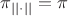 $\pi_{||\cdot||}=\pi$