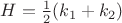 $H=\frac12(k_1+k_2)$