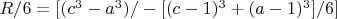 $R/6=[(c^3-a^3)/-[(c-1)^3+(a-1)^3]/6]$