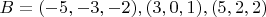$B={{(-5, -3, -2), (3, 0, 1), (5, 2, 2)}}$
