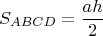 $$S_{ABCD} = \frac{ah}{2}$$