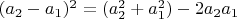 $(a_2-a_1)^2=(a_2^2+a_1^2)-2a_2a_1$