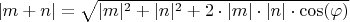 $|m+n| = \sqrt{|m|^2+|n|^2+2\cdot|m|\cdot|n|\cdot \cos(\varphi ) }