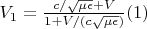$V_1=\frac{c/\sqrt{\mu \epsilon}+V}{1+V/(c\sqrt{\mu \epsilon})}\eqno(1)$