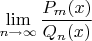 $\lim\limits_{n\rightarrow \infty}\dfrac{P_m(x)}{Q_n(x)}$